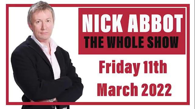 Nick Abbot - The Whole Show : Friday 11th March 2022 смотреть онлайн
