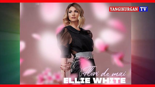Ellie White - Flori De Mai смотреть онлайн