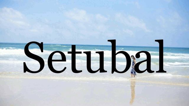 How To Pronounce Setubal🌈🌈🌈🌈🌈🌈Pronunciation Of Setubal смотреть онлайн