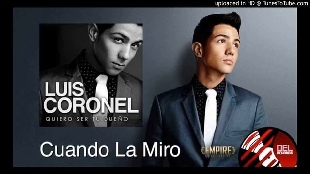 Cuando La Miro Luis Coronel (Quiero Ser Tu Dueño) смотреть онлайн