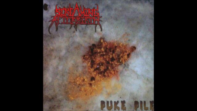 Screaming Afterbirth (A.K.A. Sexual Atrocities) - Puke Pile (FULL ALBUM) (2001) смотреть онлайн