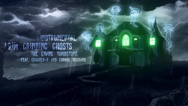 Grim Grinning Ghosts Instrumental (feat Crusher P + Corpse Husband) - The Living Tombstone смотреть онлайн