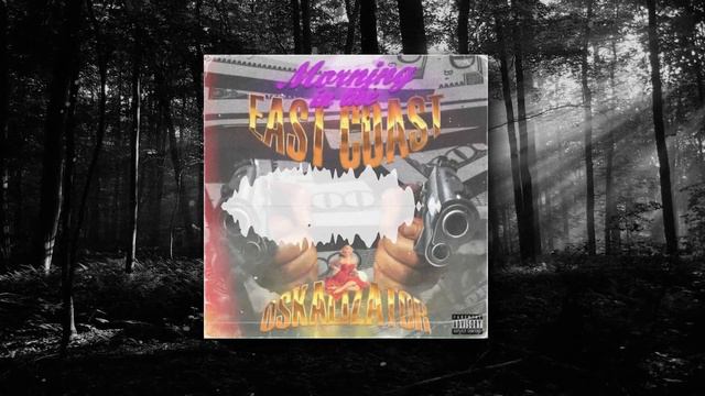 oskalizator. - MORNING IN THE EAST COAST смотреть онлайн