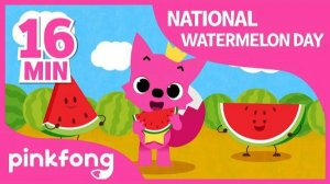 Juicy Watermelon and more | +Compilation | National Watermelon Day | Pinkfong Songs for Children