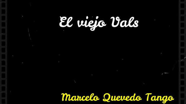 Marcelo Quevedo Tango - El viejo Vals смотреть онлайн