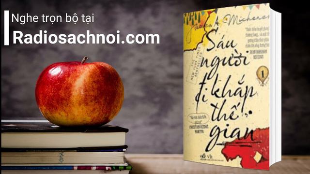 [Radiosachnoi ] Sách Nói Sáu Người Đi Khắp Thế Gian - James Michener смотреть онлайн
