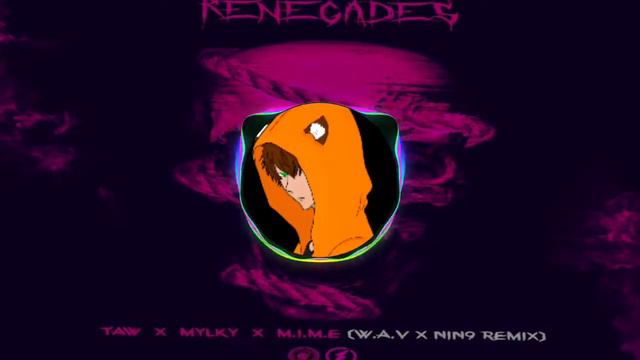 Taw & Mylky & M I M E - Renegades (WAV & NIN9 Remix) [Foks Fakt Music ] смотреть онлайн