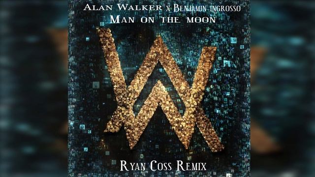 Alan Walker x Benjamin Ingrosso - Man On The Moon (Ryan Coss Remix) смотреть онлайн