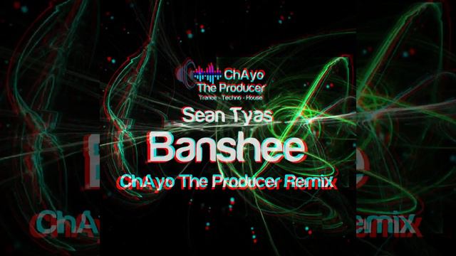 Sean Tyas - Banshee (ChAyo The Producer Hard Trance Remix) смотреть онлайн
