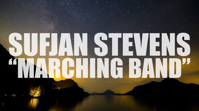 Sufjan Stevens "Marching Band" (AUDIO) смотреть онлайн