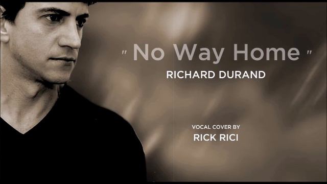 RICHARD DURAND - No Way Home (vocal cover by Rick Rici) смотреть онлайн