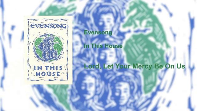 Evensong - Lord, Let Your Mercy Be On Us смотреть онлайн