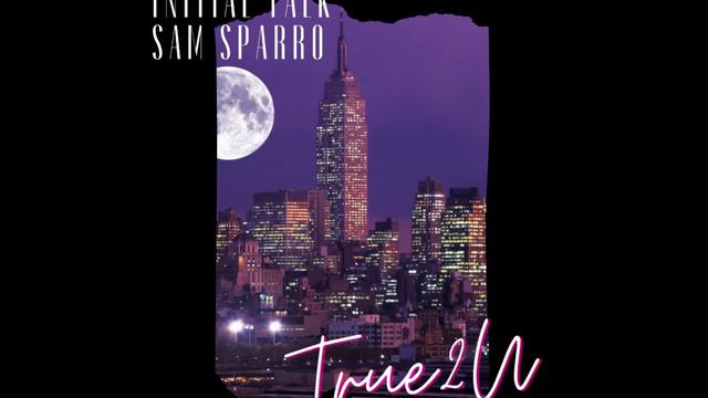 Initial Talk & Sam Sparro "True 2 U" out now☆ смотреть онлайн