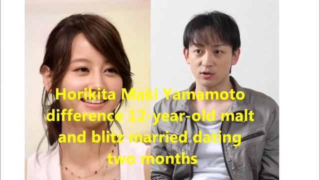 Horikita Maki Yamamoto difference 12-year-old malt and blitz married dating two months смотреть онлайн