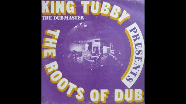 King Tubby - Presents The Roots Of Dub (Album) смотреть онлайн