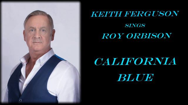 "California Blue" (Roy Orbison cover) sung by Keith James Ferguson. смотреть онлайн