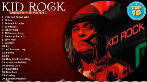 Greatest Hits Kid Rock Of All Time - Kid Rock Playlist All Songs