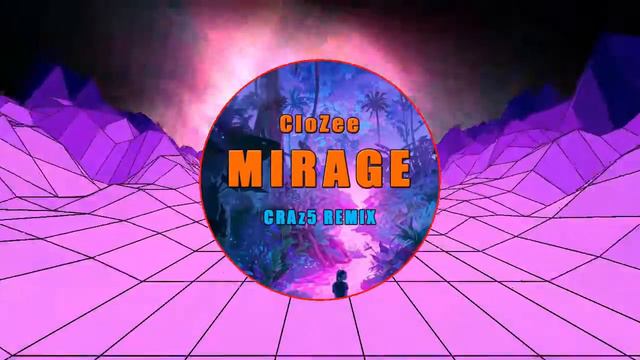 Mirage (CRAZ5 Remix) смотреть онлайн