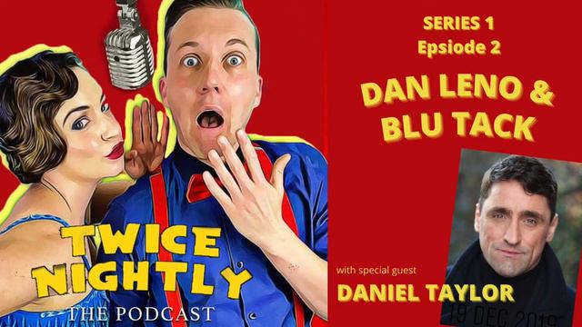 Twice Nightly: Daniel Taylor, Dan Leno & Blu Tack (Series 1, Ep 2) смотреть онлайн