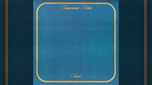 Toad - Tomorrow Blue 1972* (full album) смотреть онлайн