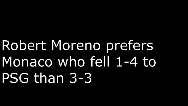 Robert Moreno prefers Monaco who fell 1-4 to PSG than 3-3 смотреть онлайн