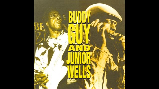 Buddy Guy & Junior Wells - Buddy Guy And Junior Wells (Full album) смотреть онлайн