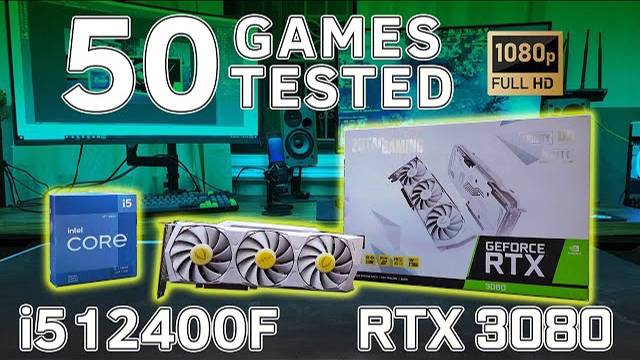 ТЕСТ 50 игр I5 12400F RTX3080 1080p FULL HD