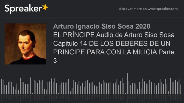 EL PRÍNCIPE Audio de Arturo Siso Sosa Capitulo 14 DE LOS DEBERES DE UN PRINCIPE PARA CON LA MILICIA смотреть онлайн