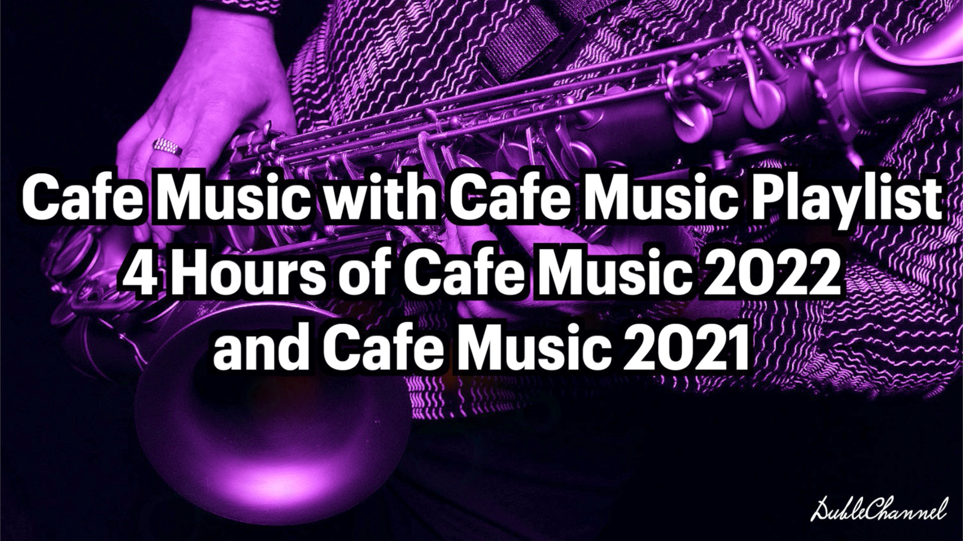 JAZZ || Cafe Music With Cafe Music Playlist 4 Hours Of Cafe Music 2022 And Cafe Music 2021