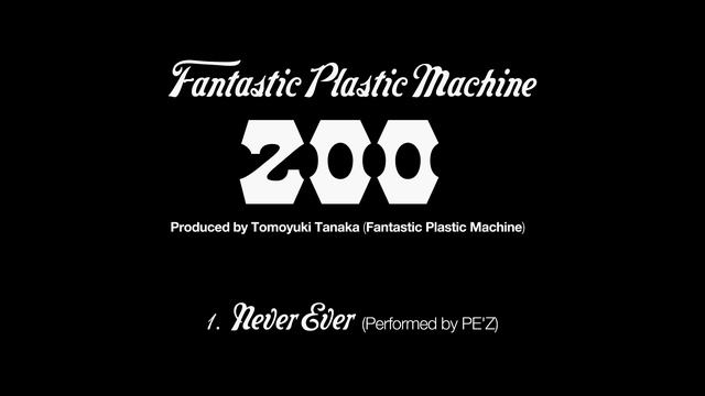 Fantastic Plastic Machine (FPM) / Never Ever [Perfomed by PE'Z] (2003 "zoo") смотреть онлайн