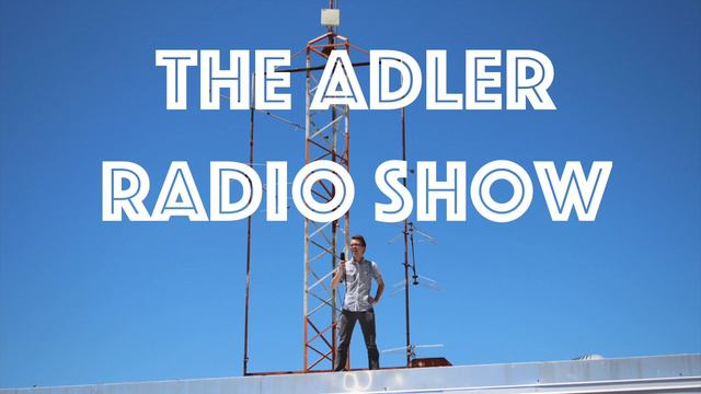 The Adler Radio Show Ep. 1 смотреть онлайн