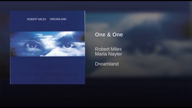 Robert Miles - One And One Ft Maria Nayler