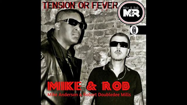 Mike Anderson & Robert Doubledee Mills ( Mike & Rob) - TENSION OR FEVER смотреть онлайн