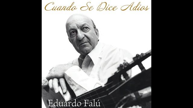 1. Eduardo Falu - Cuando Se Dice Adiós смотреть онлайн