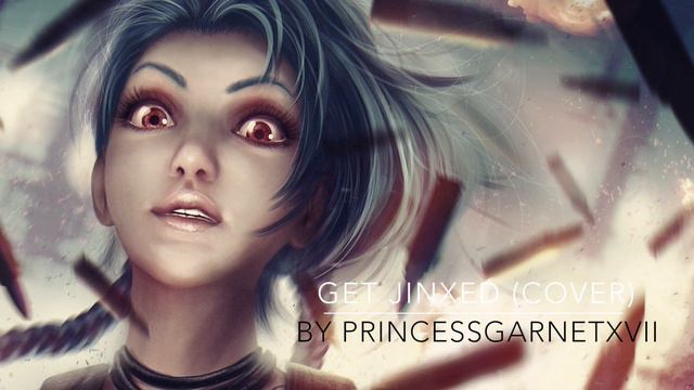 ♪【*COVER*】♪ Get Jinxed - PrincessGarnetXVII смотреть онлайн