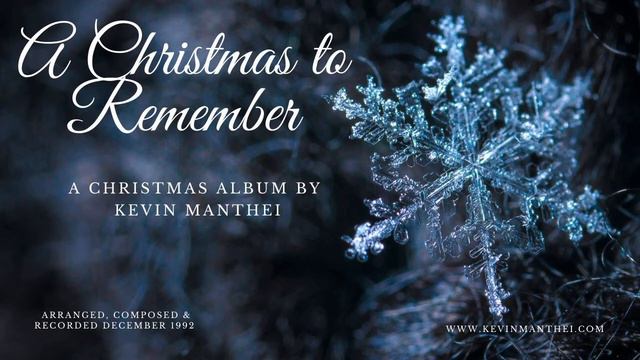 I Wonder as I Wander | A Christmas to Remember | A Christmas Album by Kevin Manthei | December 1992 смотреть онлайн