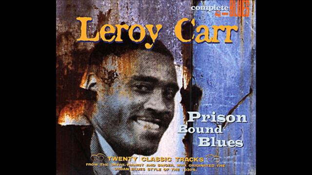 LEROY CARR - TIRED OF YOUR LOW DOWN WAYS смотреть онлайн