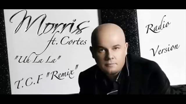 Morris feat.Cortes - Uh La La (Dj.TayNa & Chris Ferres Official Remix).wmv смотреть онлайн