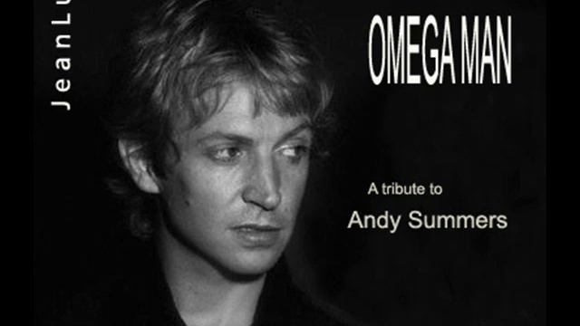 Omega Man - A tribute to Andy Summers смотреть онлайн
