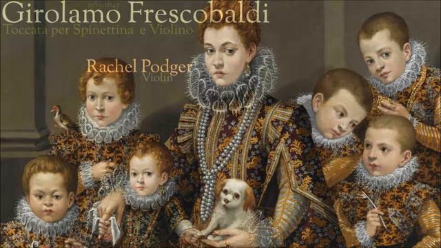 G. Frescobaldi - Toccata per Spinettina e Violino - Rachel Podger - Violin смотреть онлайн