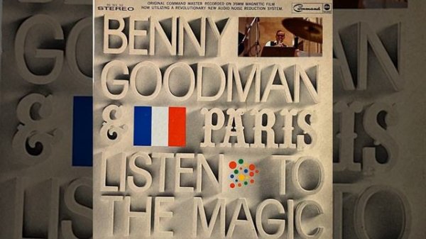 Benny Goodman - Benny Goodman & Paris, Listen To The Magic, album