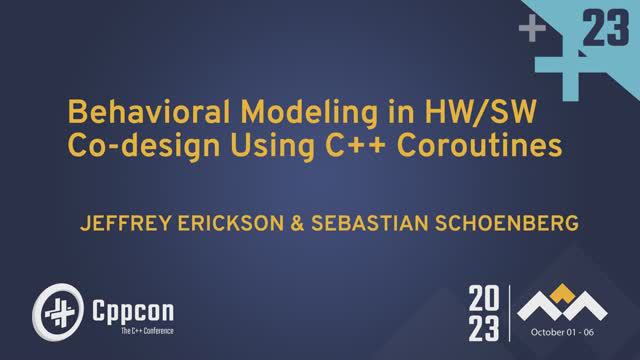 Behavioral Modeling in HW/SW Co-design Using C++ Coroutines - Jeffrey Erickson, Sebastian Schoenberg смотреть онлайн