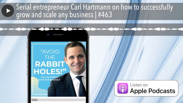 Serial entrepreneur Carl Hartmann on how to successfully grow and scale any business | #463 смотреть онлайн