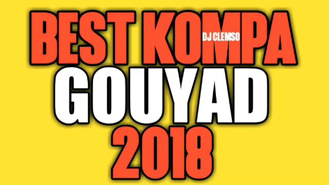 KOMPA GOUYAD -- BEST KOMPA GOUYAD MIX 2018 / 2019 (KOMPA AGOGO)