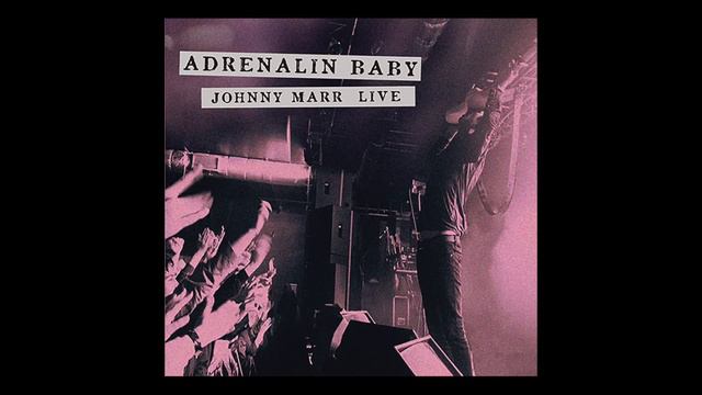 Johnny Marr - The Right Thing Right (Live - Adrenalin Baby) смотреть онлайн