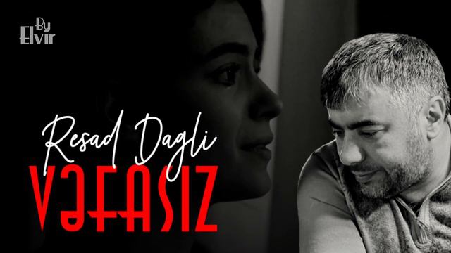 Resad Dagli - Vefasiz 2023 (Qemli Şeir)