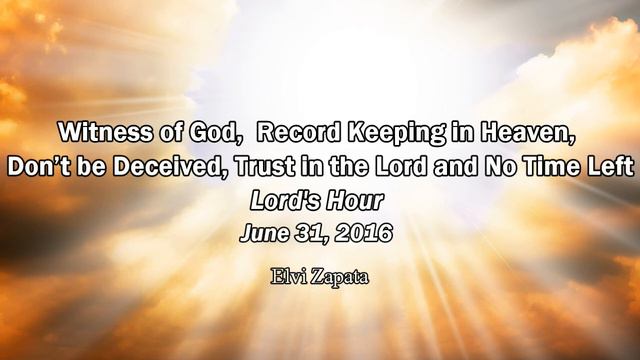 Witness of God, No Time Left, Record Keeping in Heaven and Trust in the Lord - Elvi Zapata смотреть онлайн