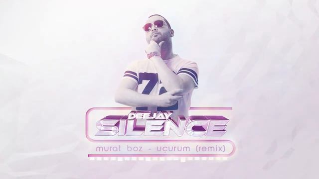 Murat Boz - Ucurum (DJ SILENCE Mix)