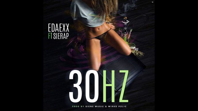 Edaexx Ft Sierap -30HZ Prod By (SieneMusic&MirkoPolic) смотреть онлайн