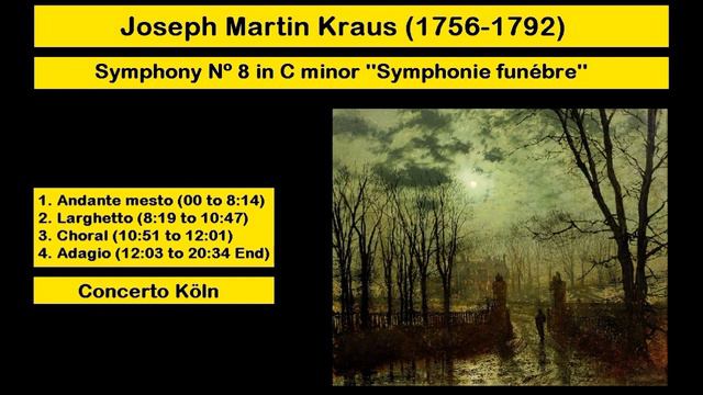 Joseph Martin Kraus (1756-1792) - Symphony Nº 8 in C minor ''Symphonie funébre'' смотреть онлайн